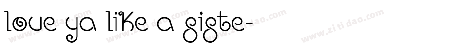 Love Ya Like A Siste字体转换